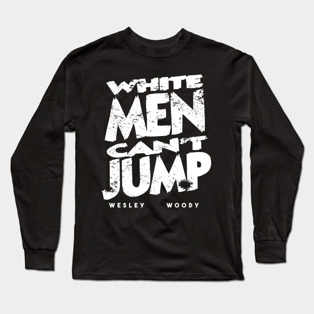 White Men Cant Jump Retro Grunge Vintage Long Sleeve T-Shirt by OnimakoArt